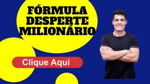 Fórmula Desperte Milionário Funciona